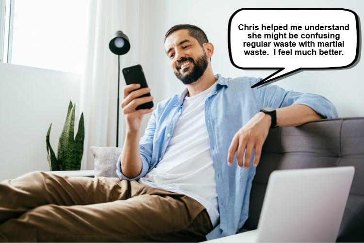 A man sits on a couch, smiling at his phone. A speech bubble says, “Chris helped me understand she might be confusing regular waste with marital waste. I feel much better about my divorce settlement.”.
