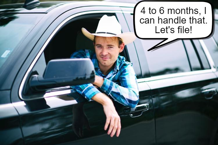 Man in a cowboy hat and plaid shirt, sitting in a black car, says through a speech bubble: "4 to 6 months, I can handle that. Let's file!.